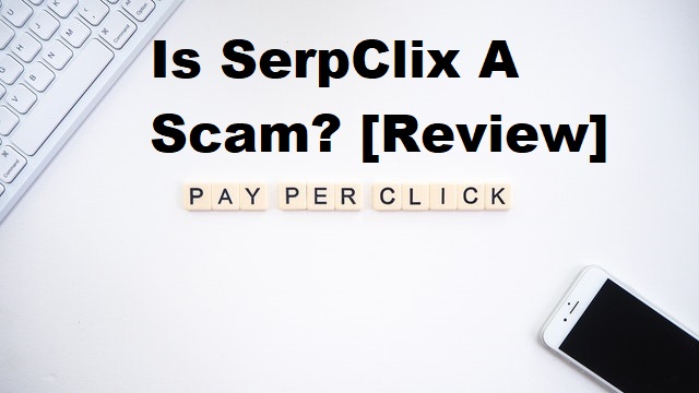 Is SerpClix a scam review